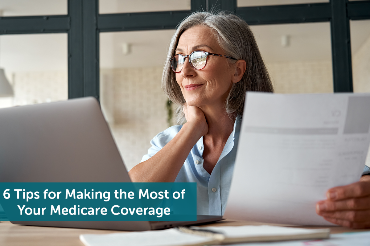 6 Tips For Making The Most Of Your Medicare Coverage Jeffery Insurance