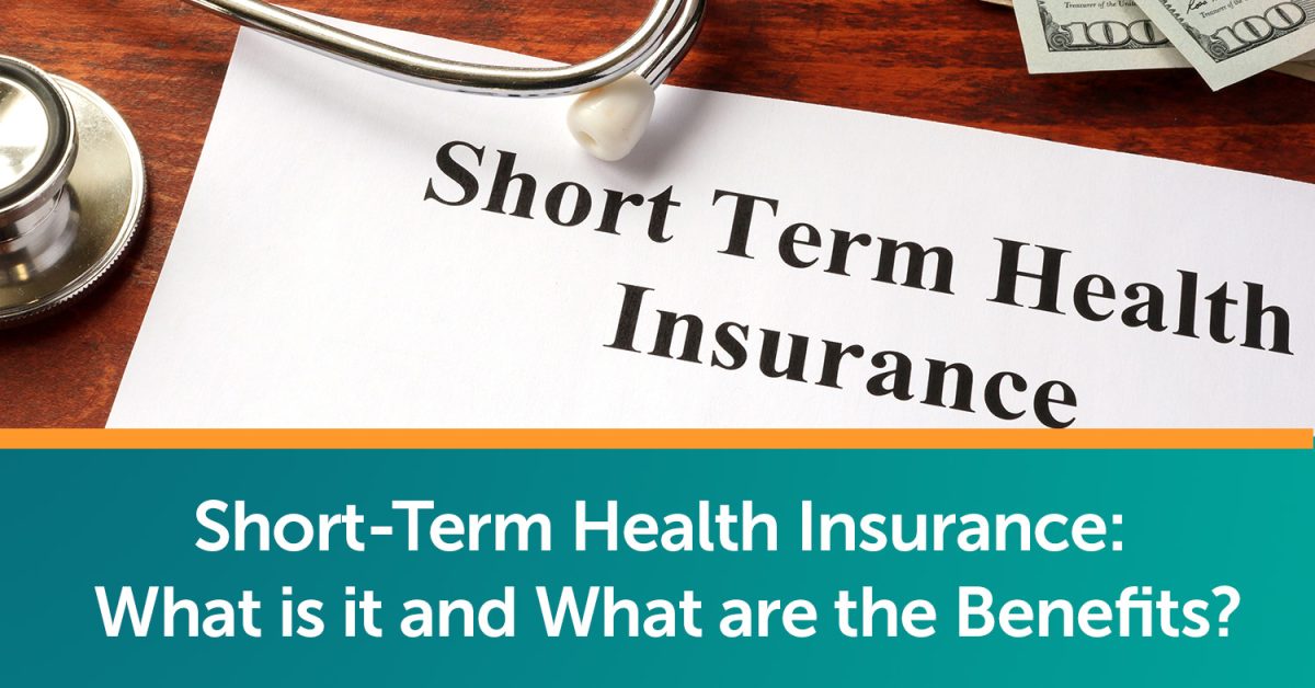 ShortTerm Health Insurance What is it and What are the Benefits